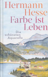 Hermann Hesse: Hermann Hesse: Farbe ist Leben (ISBN: 9783458364986)
