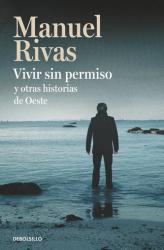 Vivir Sin Permiso Y Otras Historias de Oeste / Unauthorized Living and Other Stories from Oeste (ISBN: 9788466350525)