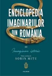 Enciclopedia imaginariilor din România. (Vol. 3) Imaginar istoric (ISBN: 9789734681853)
