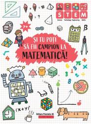 Si tu poti sa fii campion la Matematica. 7 ani+ (ISBN: 9789734732227)