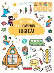 Si tu poti sa fii campion la Logica. 7 ani+ (ISBN: 9789734732203)