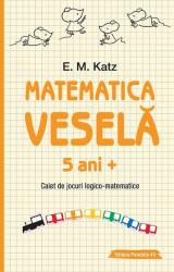 Matematica vesela. Caiet de jocuri logico-matematice (5 ani +) - E. M. Katz (ISBN: 9789734732814)