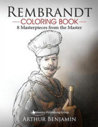 Rembrandt Coloring Book: 8 Masterpieces from the Master - Arthur Benjamin (ISBN: 9781541288836)