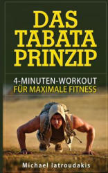 Das Tabata-Prinzip: 4-Minuten-Workout für maximale Fitness (Fettverbrennung, Ganzköpertraining, WISSEN KOMPAKT) - Michael Iatroudakis (ISBN: 9781515368519)