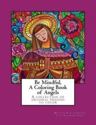 Be Mindful A Coloring Book of Angels - L Claudine Song, L Claudine Song (ISBN: 9781530063741)