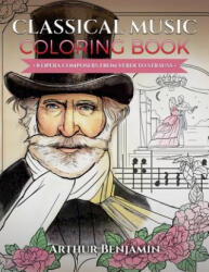 Classical Music Coloring Book: 8 Opera Composers from Verdi to Strauss - Arthur Benjamin (ISBN: 9781619495432)