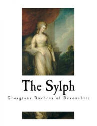 The Sylph: 'a Young Lady' - Georgiana Duchess of Devonshire (ISBN: 9781981177899)
