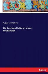 Kunstgeschichte an unsern Hochschulen - August Schmarsow (ISBN: 9783742837806)