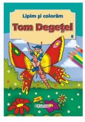 Tom Degețel. Lipim și colorăm nr. 8 (ISBN: 9786066027366)