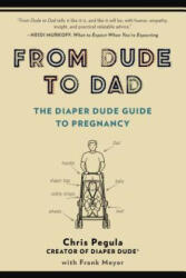 From Dude to Dad - Chris Pegula (ISBN: 9780399166266)