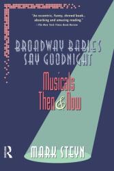 Broadway Babies Say Goodnight: Musicals Then and Now (ISBN: 9780415922876)