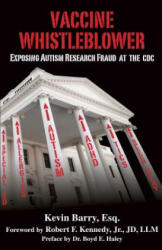 Vaccine Whistleblower - Boyd E. Haley, Kevin Barry, Robert F. Kennedy Jr (ISBN: 9781510727304)