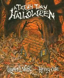 A Teeny Tiny Halloween - Lauren L. Wohl, Henry Cole (ISBN: 9781943978205)