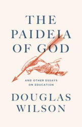 Paideia of God - Douglas Wilson, Canon Press (ISBN: 9781885767592)