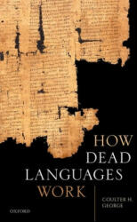 How Dead Languages Work - George, Coulter H. (ISBN: 9780198852827)