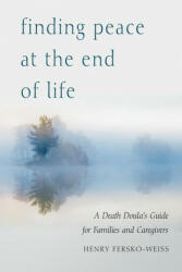 Finding Peace at the End of Life: A Death Doula's Guide for Families and Caregivers (ISBN: 9781590035023)