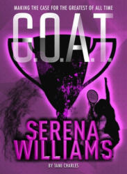 G. O. A. T. - Serena Williams - Tami Charles (ISBN: 9781454932017)