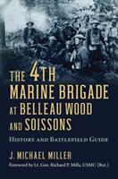 The 4th Marine Brigade at Belleau Wood and Soissons: History and Battlefield Guide (ISBN: 9780700629572)