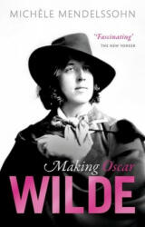 Making Oscar Wilde - Mendelssohn, Michele (ISBN: 9780198802372)