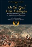 On the Road with Wellington: Diary of a War Commissary in the Peninsular Campaign (ISBN: 9781526781970)