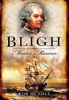 Bligh: Master Mariner (ISBN: 9781526782281)