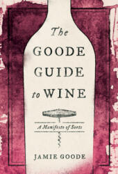 Goode Guide to Wine - Jamie Goode (ISBN: 9780520342460)