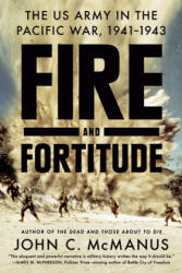 Fire And Fortitude - John C. McManus (ISBN: 9780451475053)