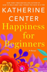 Happiness for Beginners - Center, Katherine (ISBN: 9781250765253)