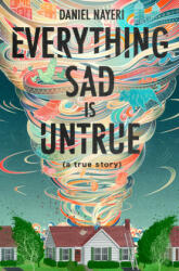 Everything Sad Is Untrue - Daniel Nayeri (ISBN: 9781646140008)