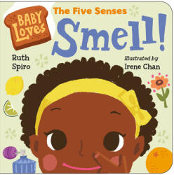 Baby Loves the Five Senses: Smell! - Irene Chan (ISBN: 9781623541538)