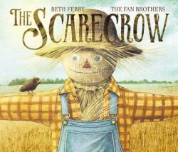 The Scarecrow: A Fall Book for Kids - Beth Ferry, Eric Fan, Terry Fan (ISBN: 9780062475763)