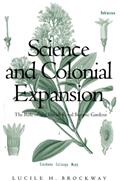 Science and Colonial Expansion: The Role of the British Royal Botanic Gardens (ISBN: 9780300091434)