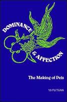 Dominance and Affection: The Making of Pets (ISBN: 9780300102086)