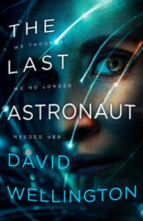 The Last Astronaut - David Wellington (ISBN: 9780316419574)