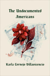 Undocumented Americans - Karla Cornejo Villavicencio (ISBN: 9780399592683)