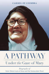 Pathway under the Gaze of Mary - Carmelite Sisters Of St Teresa (ISBN: 9780578158631)