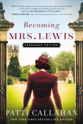 Becoming Mrs. Lewis: Expanded Edition - Patti Callahan (ISBN: 9780785218098)