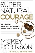 Supernatural Courage: Activating Spiritual Bravery to Win Today's Battle (ISBN: 9780800799595)