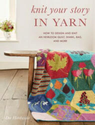 Knit Your Story in Yarn - Dee Hardwicke (ISBN: 9780811736503)