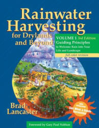 Rainwater Harvesting for Drylands and Beyond, Volume 1, 3rd Edition - Brad Lancaster (ISBN: 9780977246458)