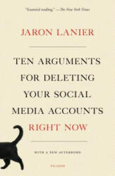 Ten Arguments for Deleting Your Social Media Accounts Right Now - Jaron Lanier (ISBN: 9781250239082)