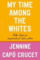 My Time Among the Whites: Notes from an Unfinished Education (ISBN: 9781250299437)