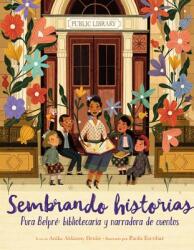 Sembrando Historias: Pura Belpr Bibliotecaria y Narradora de Cuentos = Planting Stories (ISBN: 9781400212644)