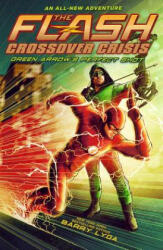 Flash: Green Arrow's Perfect Shot (Crossover Crisis #1) - Barry Lyga (ISBN: 9781419737381)