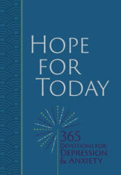 Hope for Today: 365 Devotions for Depression & Anxiety (ISBN: 9781424561018)