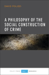 A Philosophy of the Social Construction of Crime (ISBN: 9781447327325)