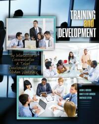 Training and Development: The Intersection of Communication and Talent Development in the Modern Workplace (ISBN: 9781465265852)