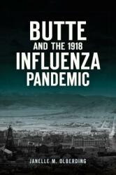 Butte and the 1918 Influenza Pandemic (ISBN: 9781467143264)