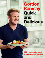 Gordon Ramsay Quick and Delicious: 100 Recipes to Cook in 30 Minutes or Less (ISBN: 9781538719336)