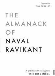 Almanack of Naval Ravikant - ERIC JORGENSON (ISBN: 9781544514222)